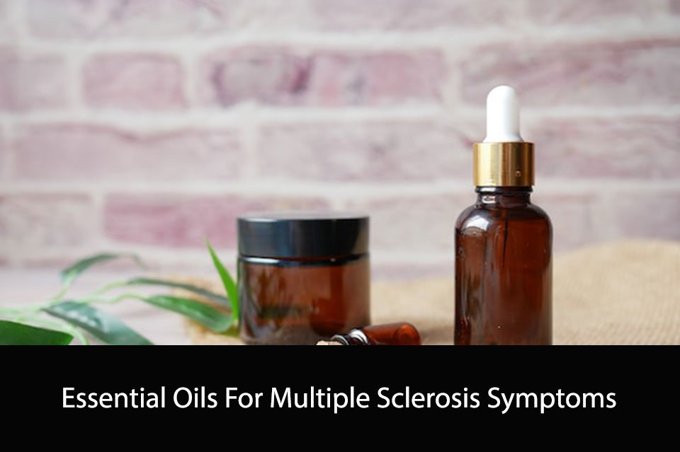 Essential Oils For Multiple Sclerosis Symptoms