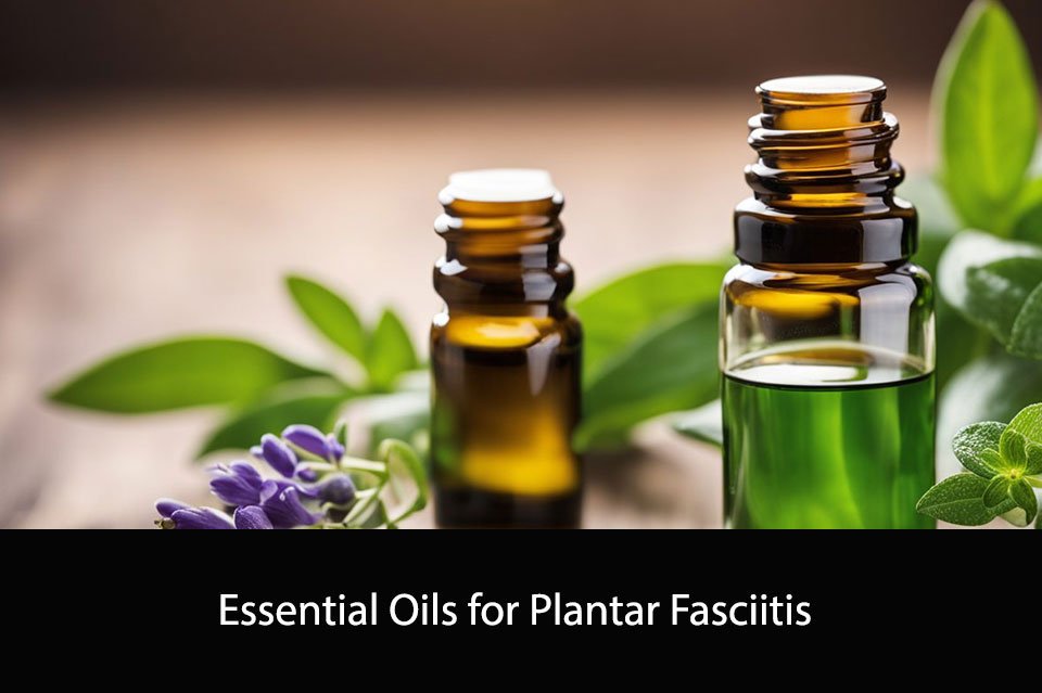 Essential Oils for Plantar Fasciitis