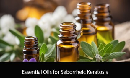Essential Oils for Seborrheic Keratosis