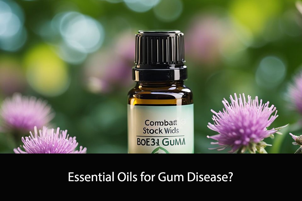 Essential Oils for Gum Disease