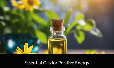 Essential Oils for Positive Energy