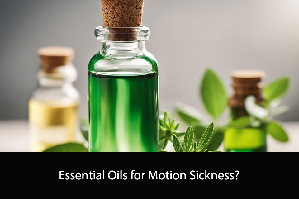 Essential Oils for Motion Sickness