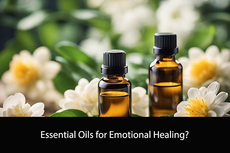 Essential Oils for Emotional Healing