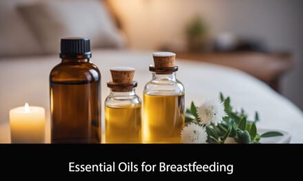 Essential Oils for Breastfeeding