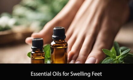 Essential Oils for Swelling Feet